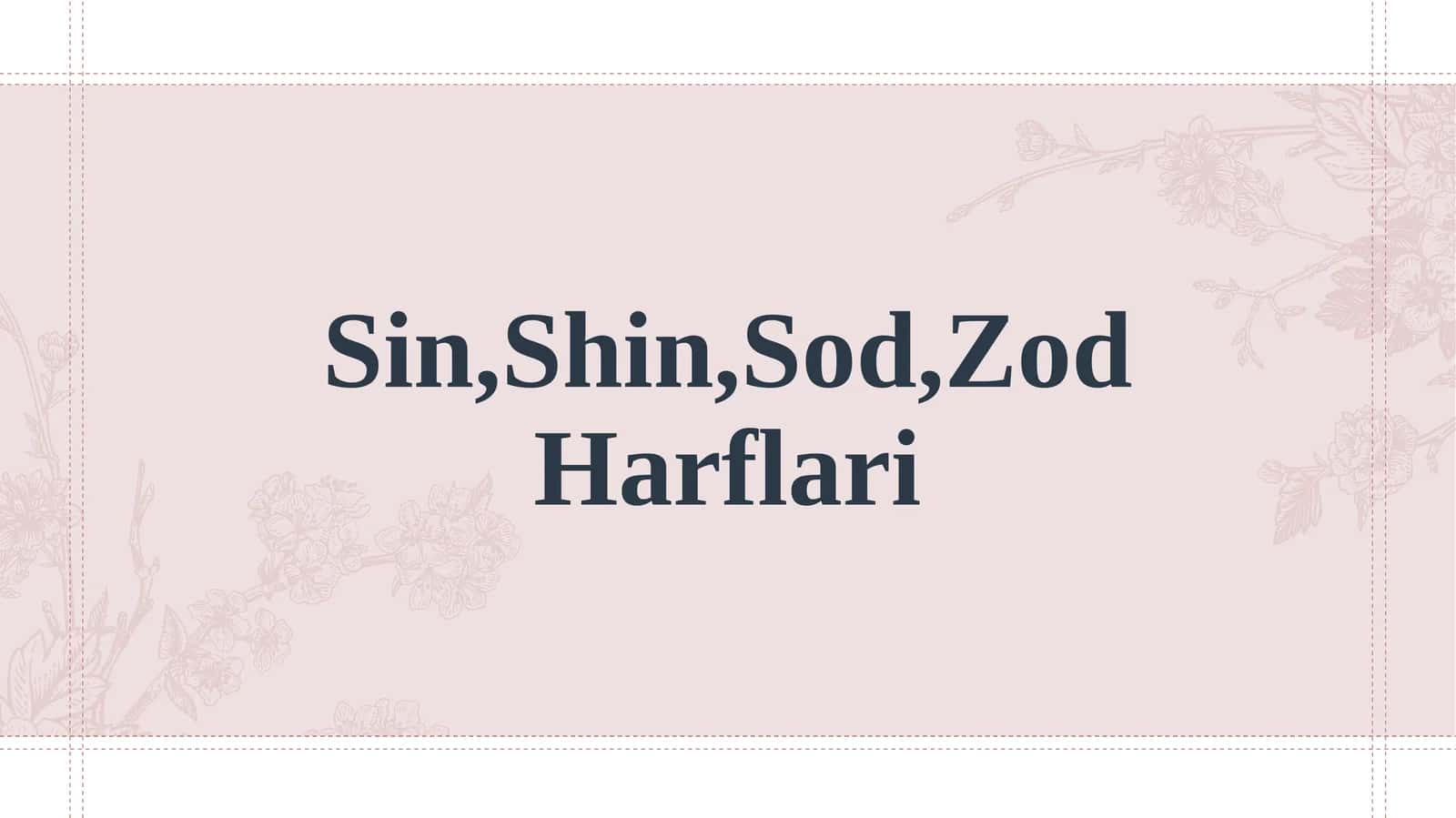 Sin,Shin,Sod,Zod Harflari