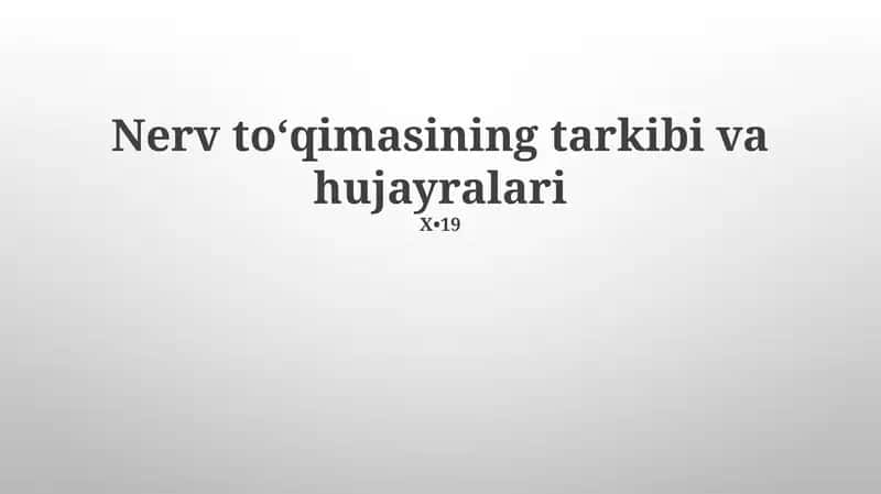 Nerv toʻqimasining tarkibi va hujayralari