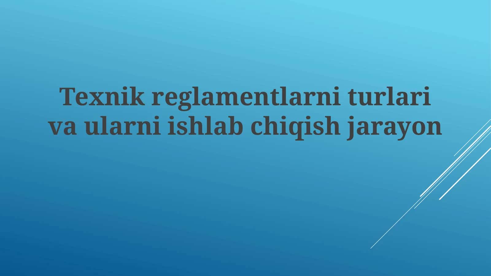 Texnikreglamentlarniturlarivaularniishlabchiqishjarayon