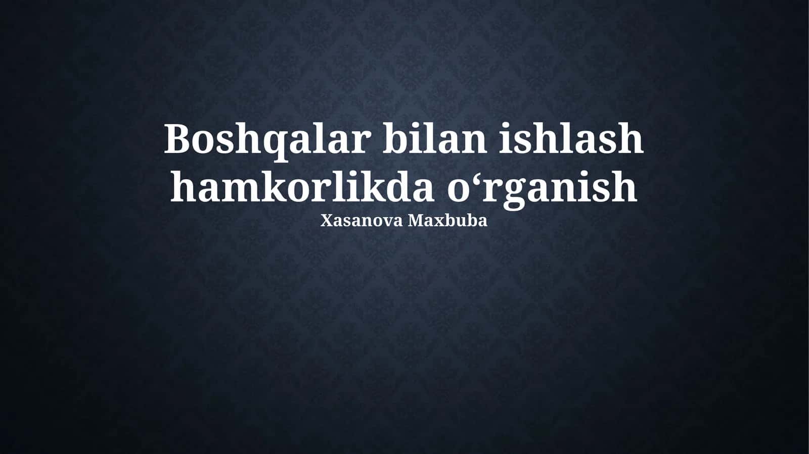 Boshqalar bilan ishlash hamkorlikda oʻrganish
