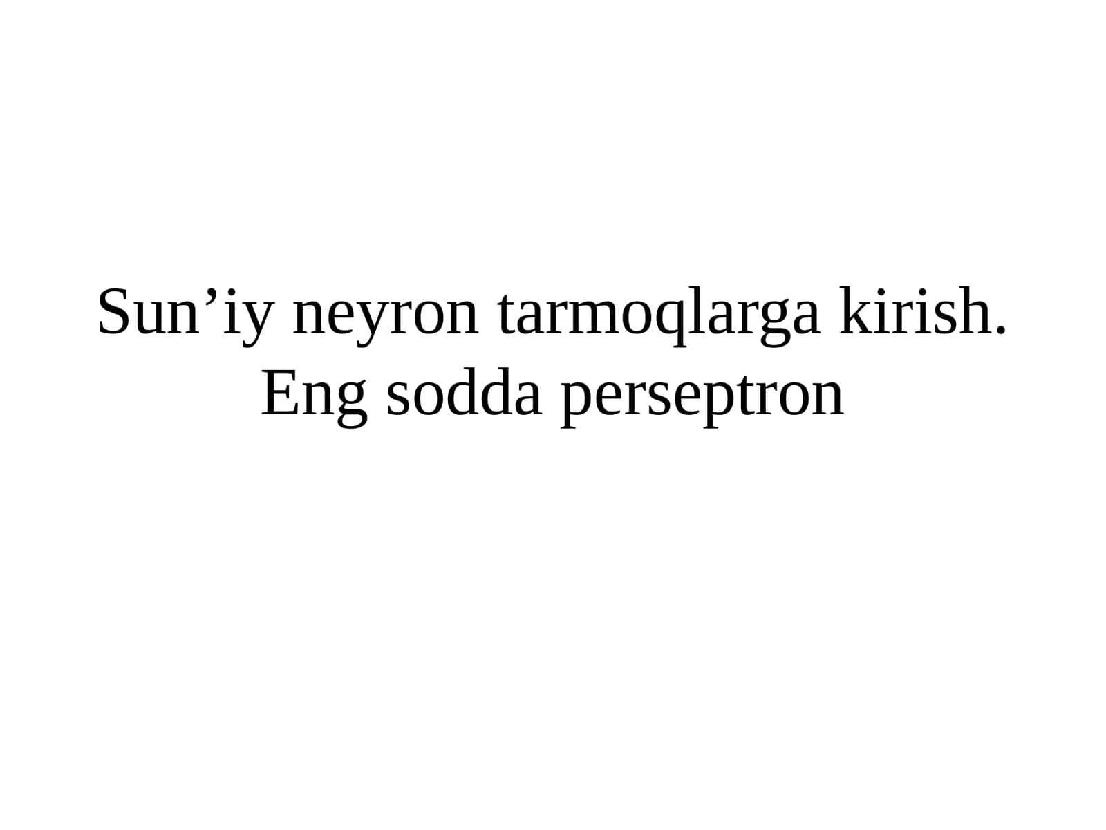Sunʼiy neyron tarmoqlarga kirish. Eng sodda perseptron