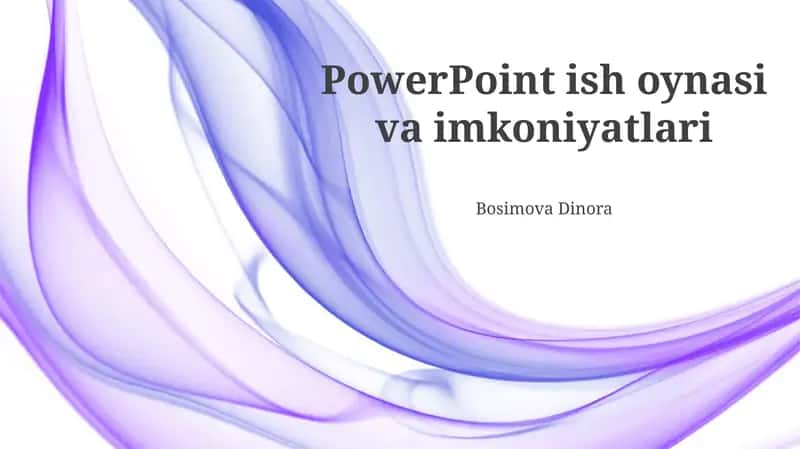 PowerPoint ish oynasi va imkoniyatlari