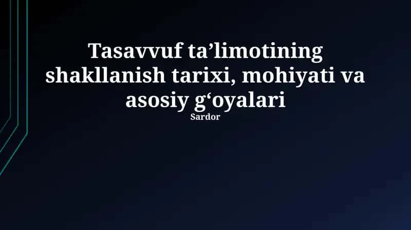 Tasavvuf taʼlimotining shakllanish tarixi, mohiyati va asosiy gʻoyalari