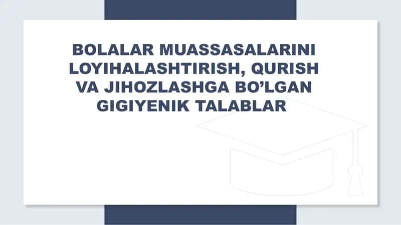 Bolalar va O'smirlar muassasalarini loyihalashtirish va qurilishiga gigiyenik talablar