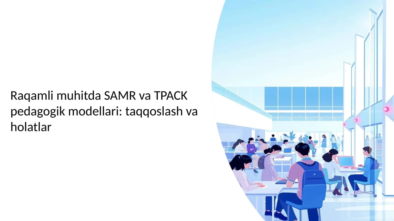 Raqamli muhitda SAMR va TPACK pedagogik modellari: taqqoslash va holatlar