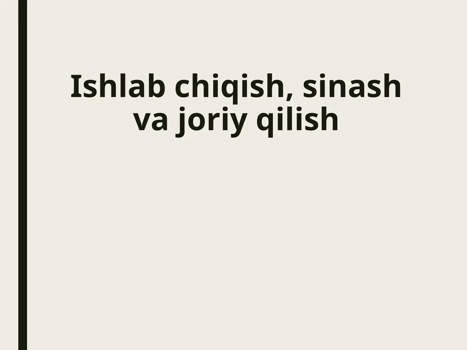 Ishlab chiqish,  sinash va joriy  qilish
