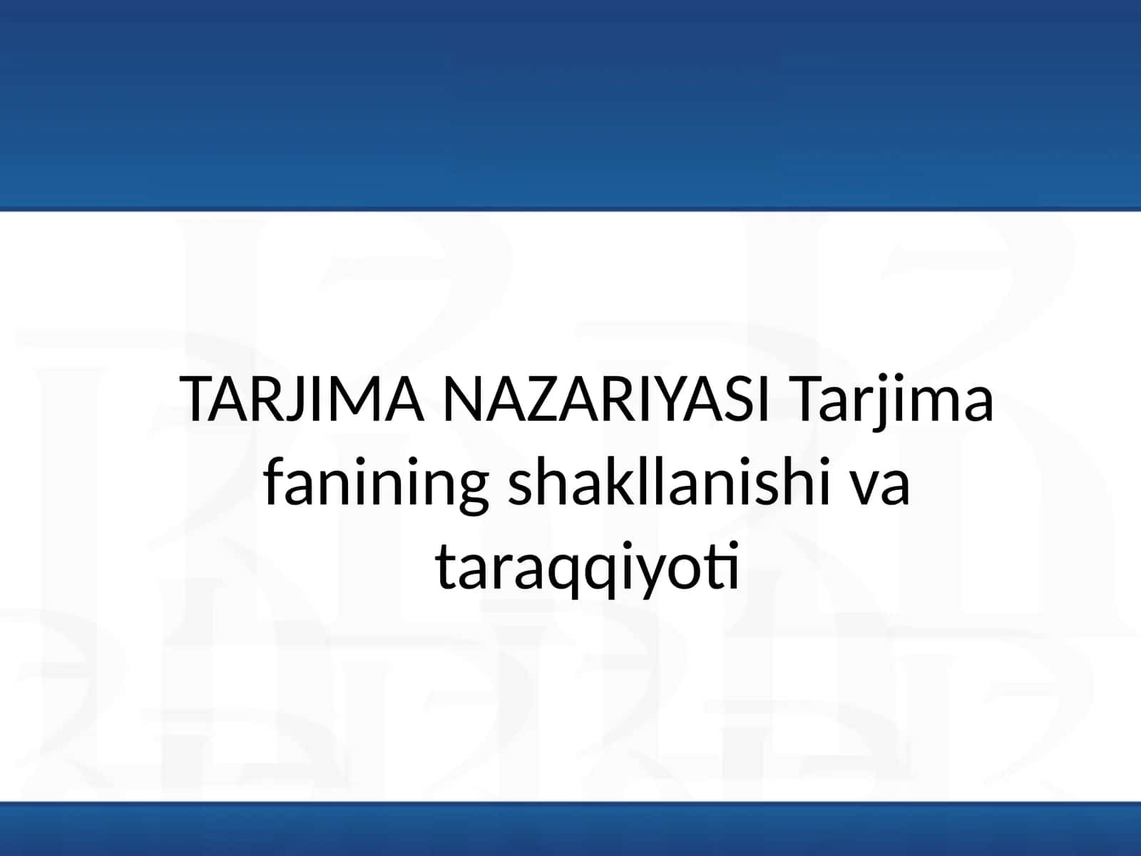 Tarjimashunoslik - Tarjima fanining shakllanishi va taraqqiyoti