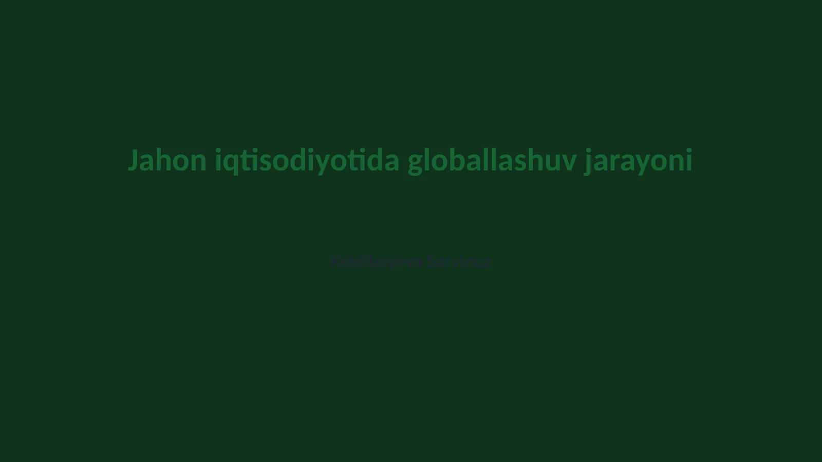 Jahon iqtisodiyotida globallashuv jarayoni