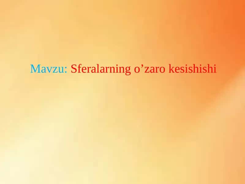 Sferalarning o’zaro kesishishi