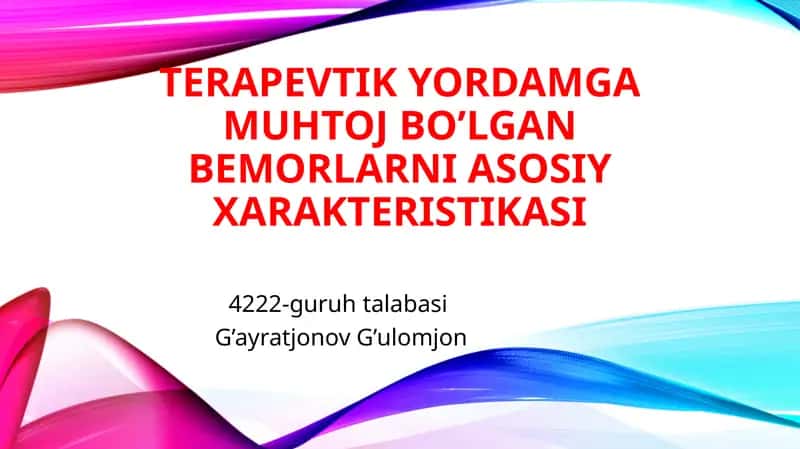 TERAPEVTIK YORDAMGA MUHTOJ BO’LGAN BEMORLARNI ASOSIY XARAKTERISTIKASI