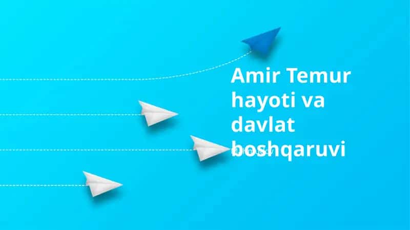 Amir Temur hayoti va davlat boshqaruvi