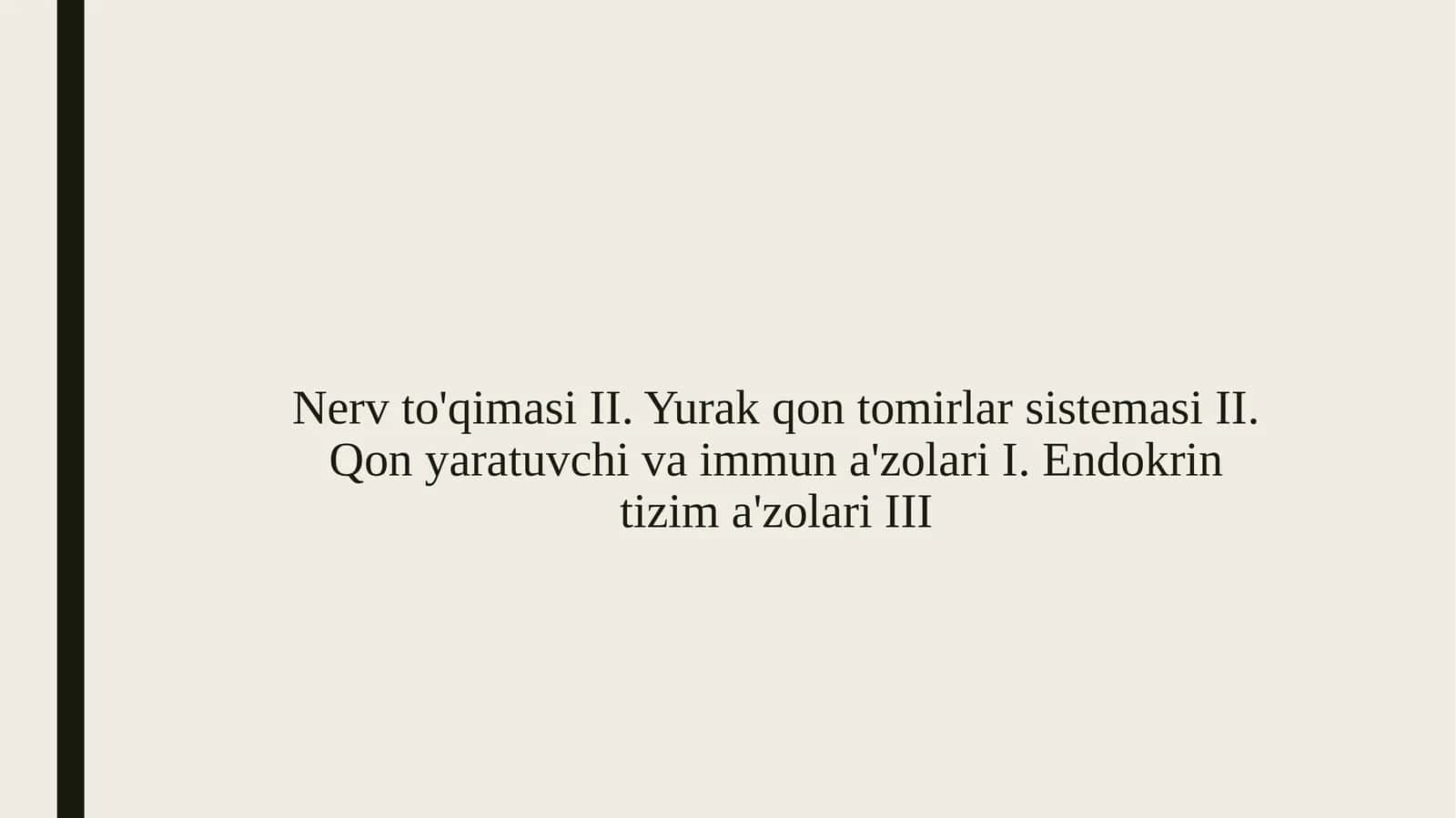 Nerv to'qimasi II. Yurak qon tomirlar sistemasi II. Qon yaratuvchi va immun a'zolari I. Endokrin tizim a'zolari III