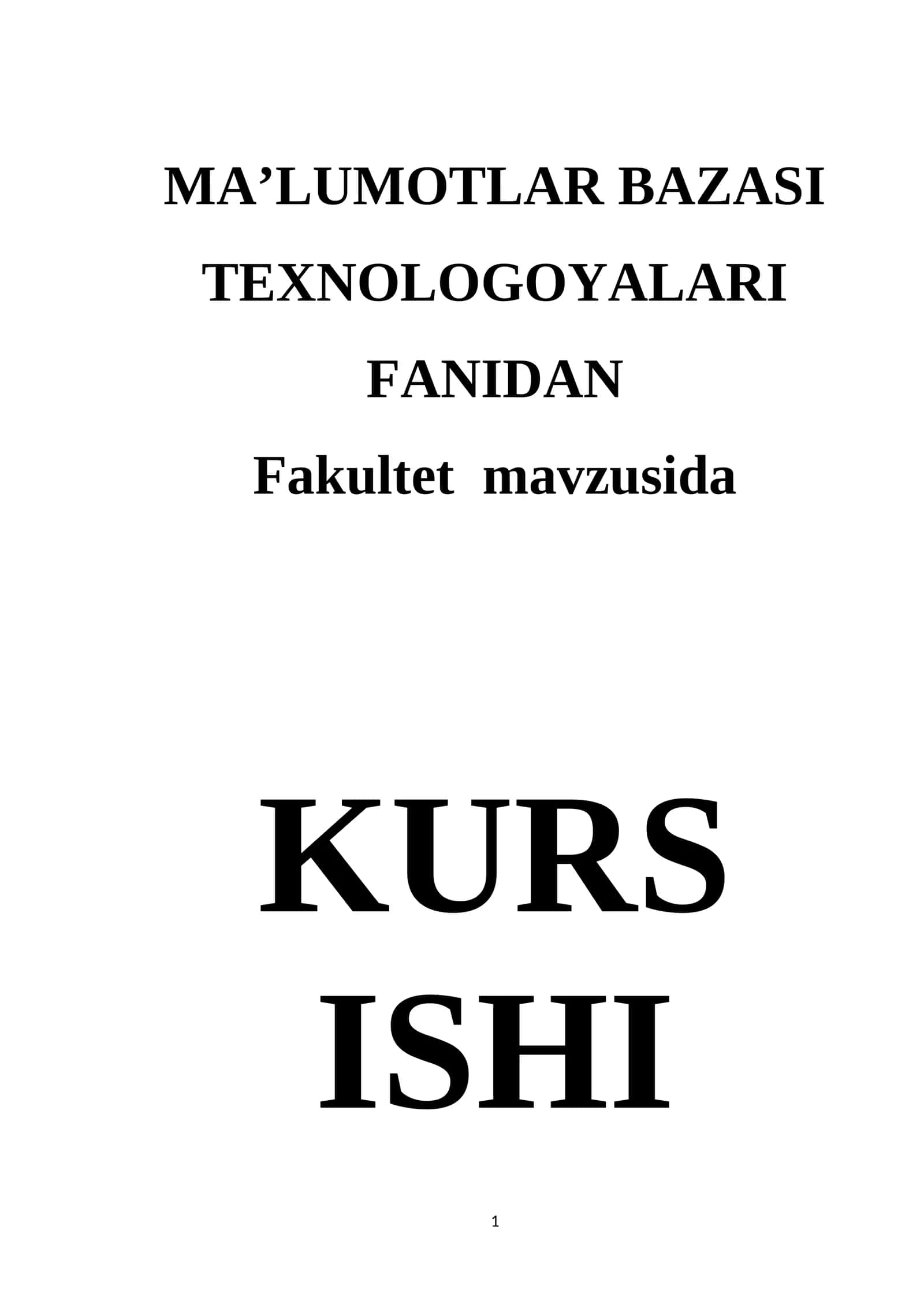 MA’LUMOTLAR BAZASI TEXNOLOGOYALARI FANIDAN KURS ISHI