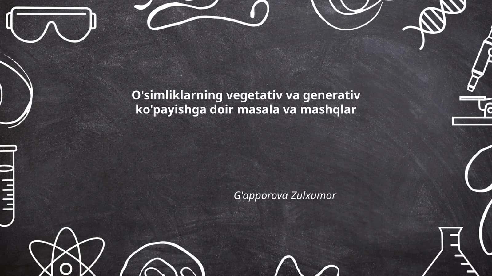 O'simliklarning vegetativ va generativ ko'payishga doir masala va mashqlar