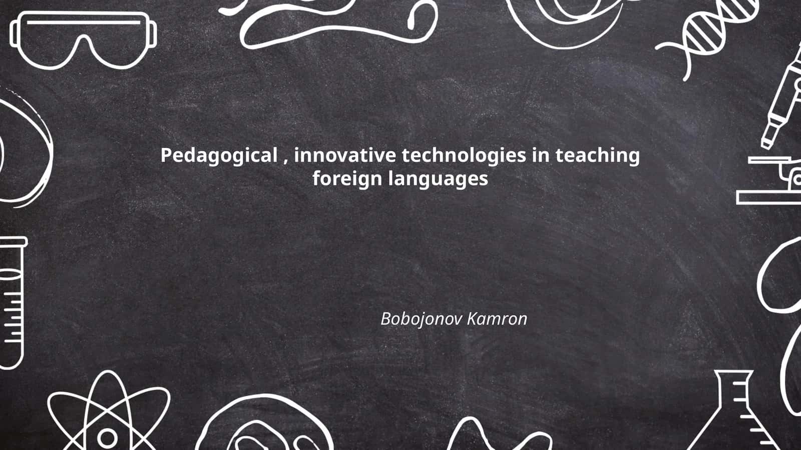 Pedagogical, innovative technologies in teaching foreign languages