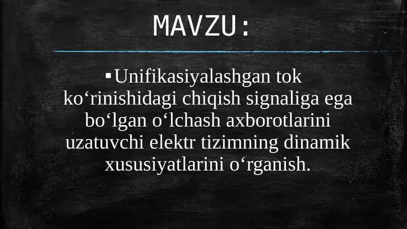Unifikasiyalashgan tok ko‘rinishidagi chiqish signaliga ega bo‘lgan o‘lchash axborotlarini uzatuvchi elektr tizimning dinamik xususiyatlarini o‘rganish.