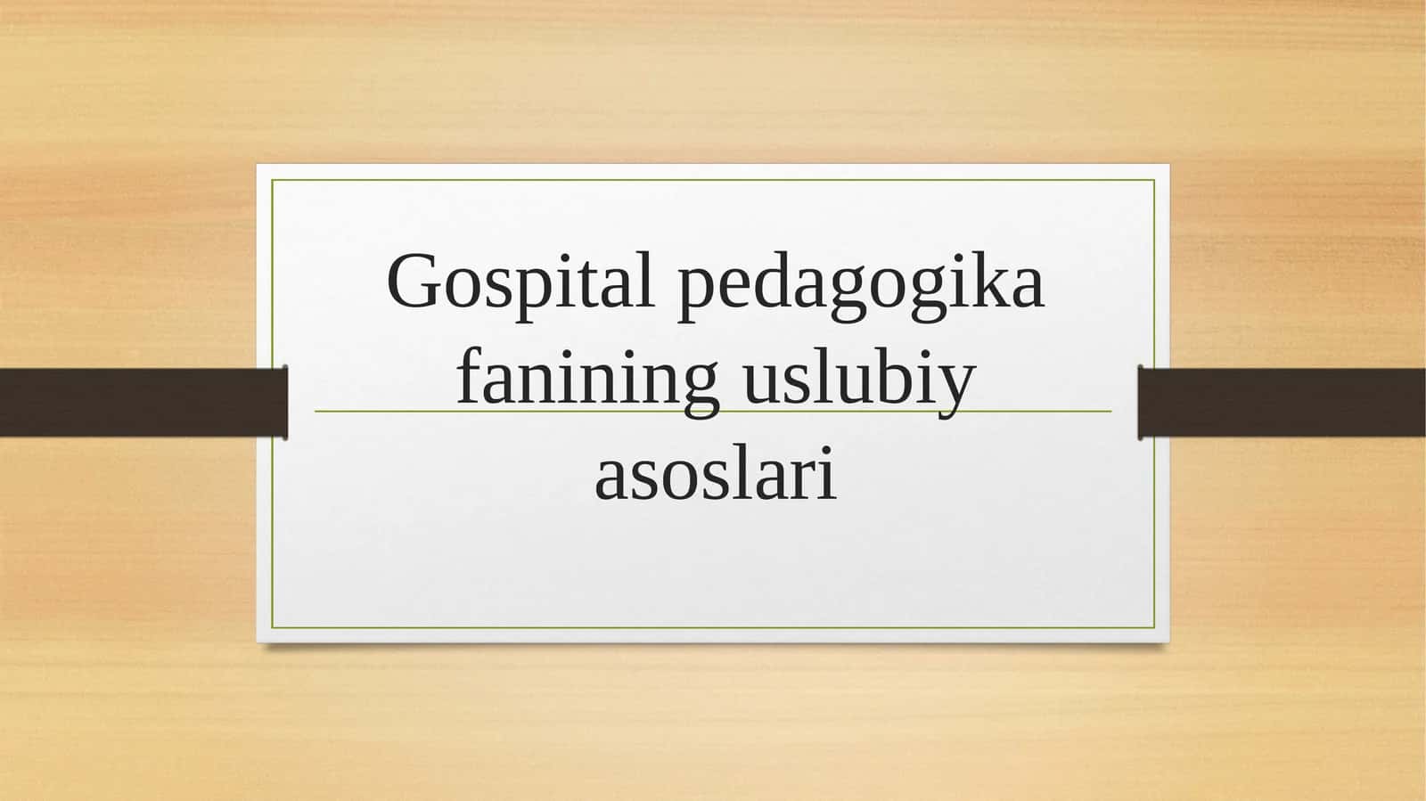 Gospital pedagogika fanining uslubiy asoslari