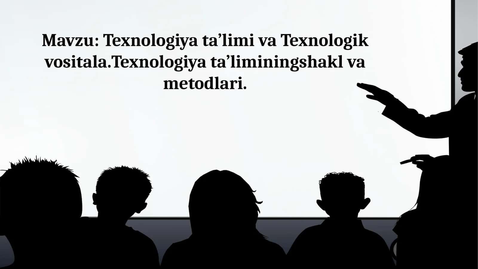 Texnologiya  ta’limi  va  texnologik  vositalar