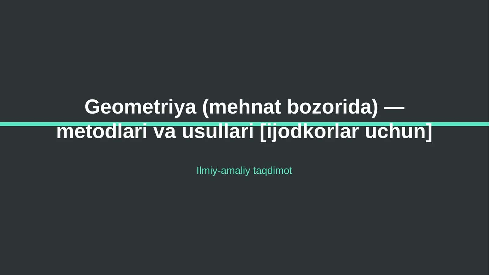 Geometriya (mehnat bozorida) — metodlari va usullari [ijodkorlar uchun]