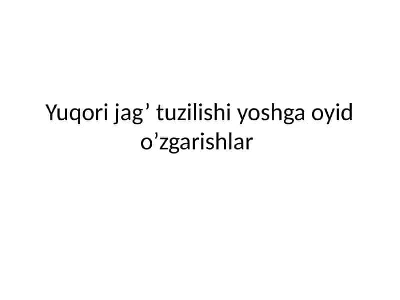 Yuqori jag’ tuzilishi yoshga oyid o’zgarishlar