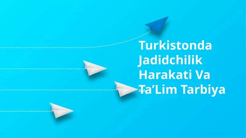 Turkistonda Jadidchilik Harakati Va TaʼLim Tarbiya