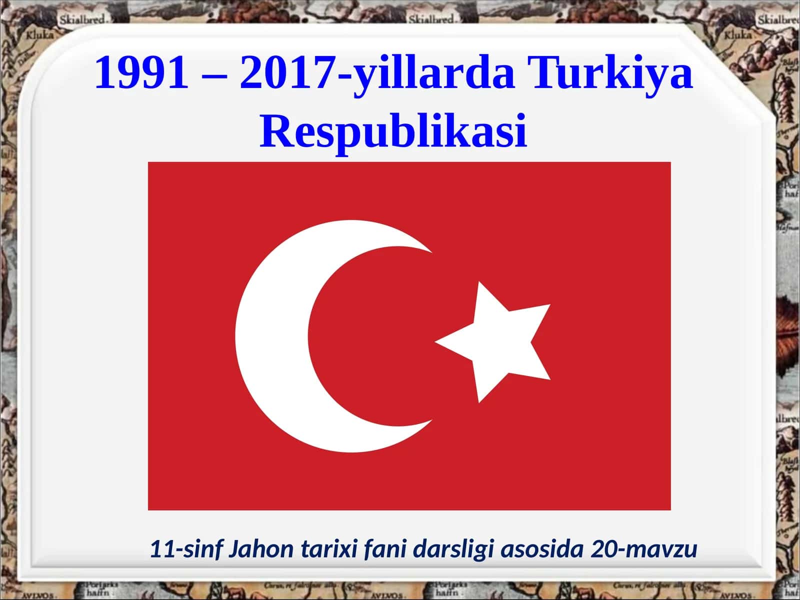 20-mavzu Jahon tarixi fanidan darsligi asosida 1991 – 2017-yillarda Turkiya Respublikasi