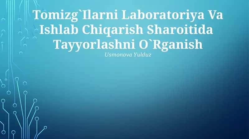 Tomizg`Ilarni Laboratoriya Va Ishlab Chiqarish Sharoitida Tayyorlashni O`Rganish