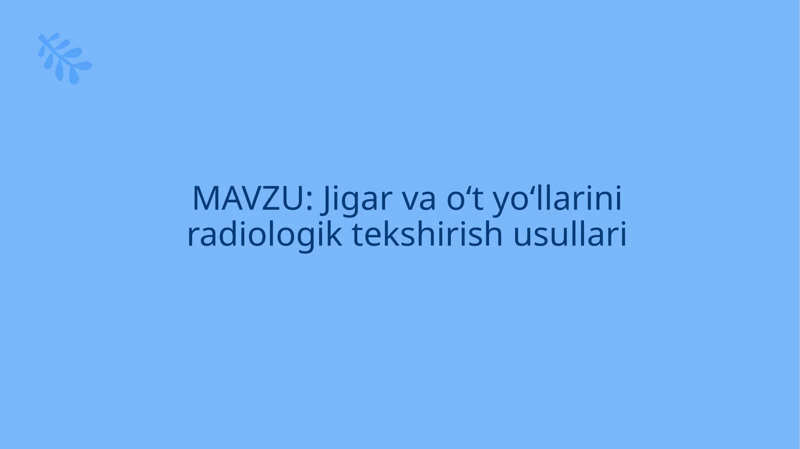Jigar va o‘t yo‘llarini radiologik tekshirish usullari