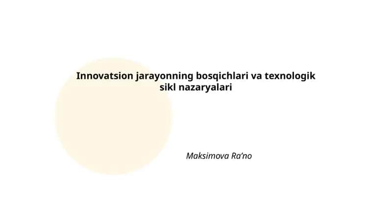 Innovatsion jarayonning bosqichlari va texnologik sikl nazaryalari