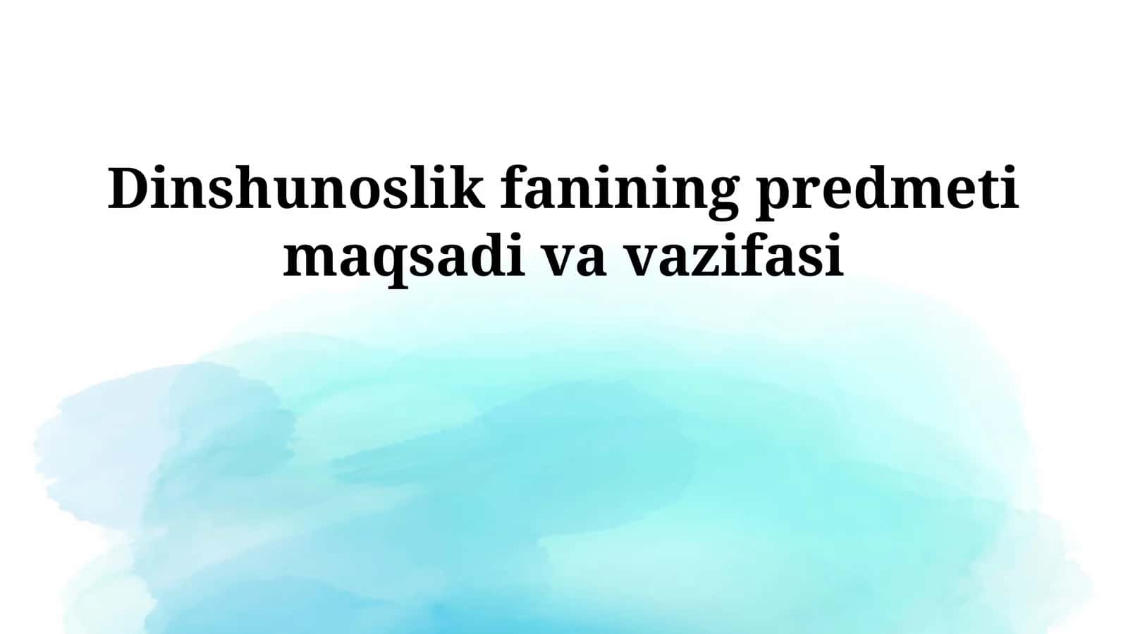 Dinshunoslik fanining predmeti maqsadi va vazifasi