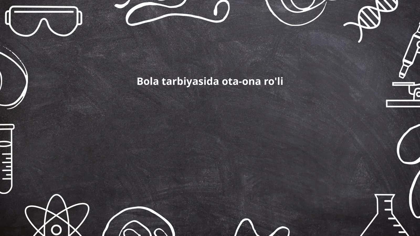 Bola tarbiyasida ota-ona ro'li