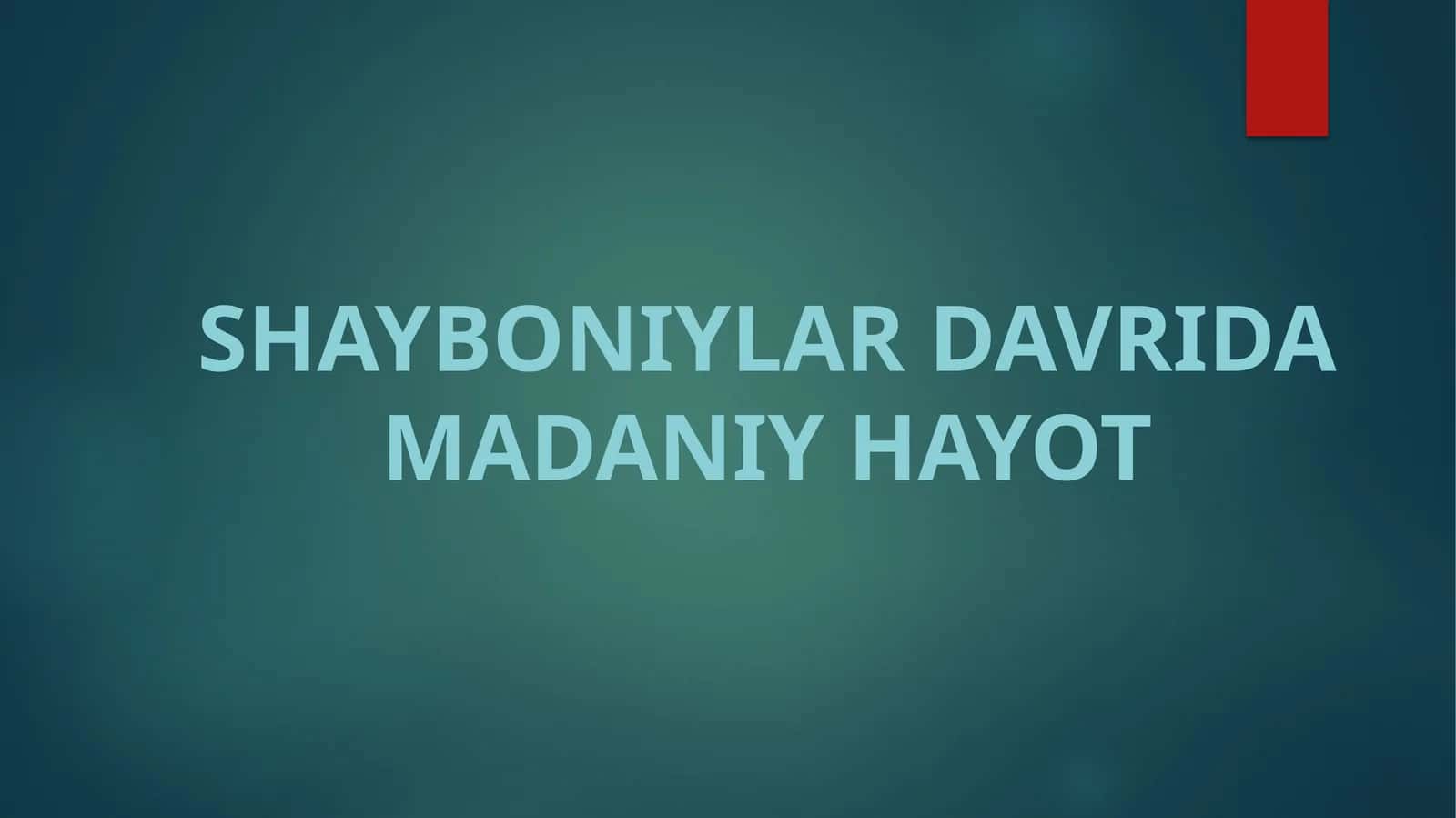 SHAYBONIYLAR DAVRIDA MADANIY HAYOT