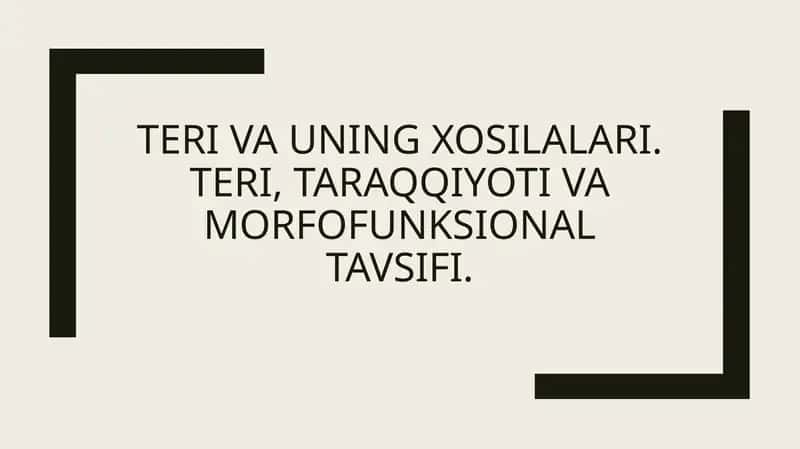 Teri va uning xosilalari. Teri, taraqqiyoti va morfofunksional tavsifi.