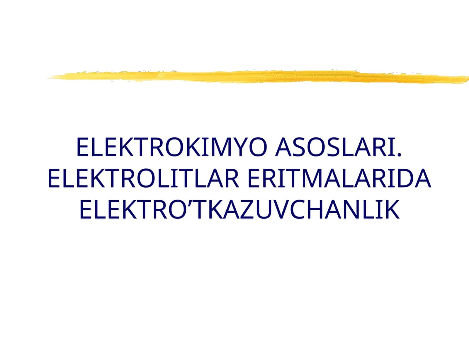 ELEKTROKIMYO ASOSLARI. ELEKTROLITLAR ERITMALARIDA ELEKTRO’TKAZUVCHANLIK