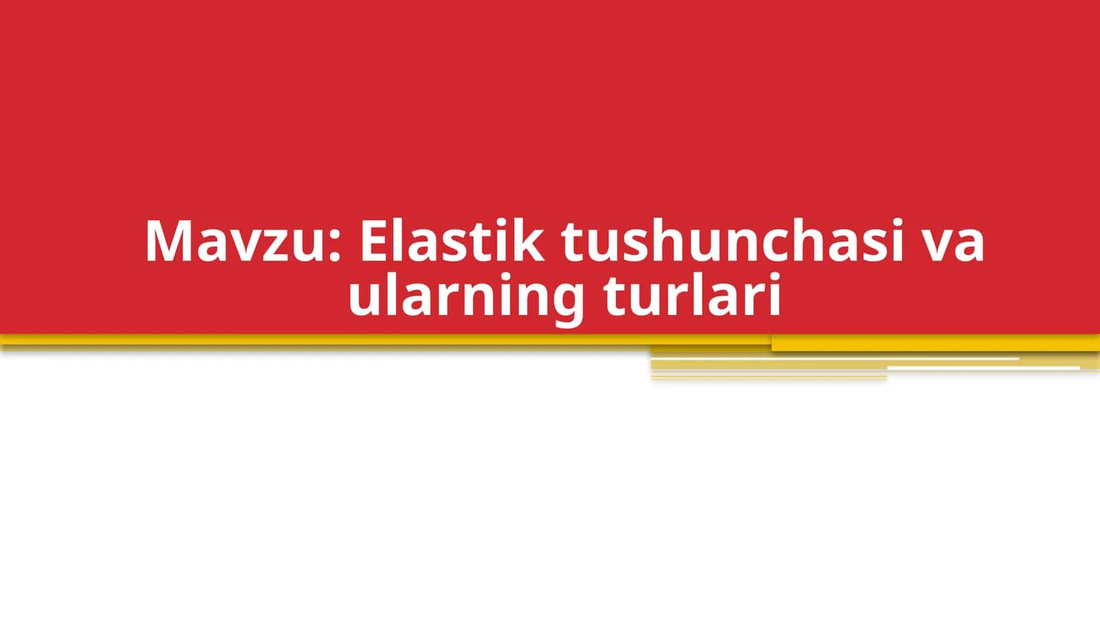 Elastik tushunchasi va ularning turlari