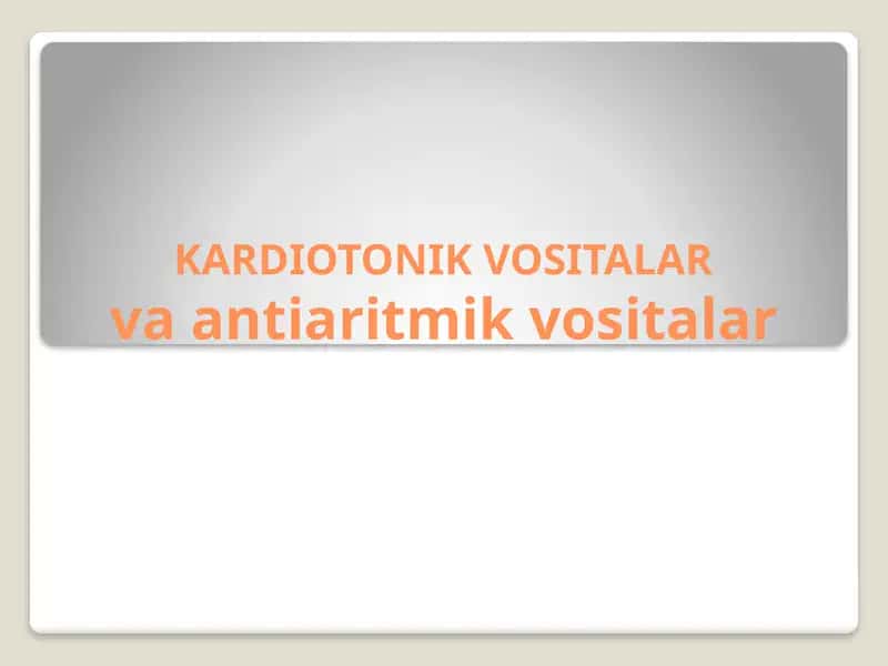 KARDIOTONIK VOSITALAR va antiaritmik vositalar