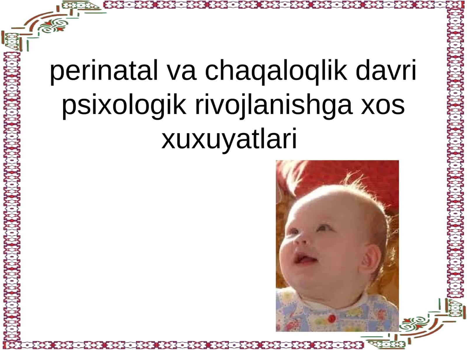 perinatal va chaqaloqlik davri psixologik rivojlanishga xos xuxuyatlari