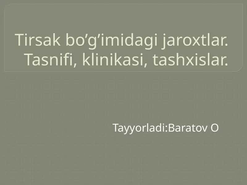 Tirsak bo’g’imidagi jaroxtlar.Tasnifi,klinikasi,tashxislar