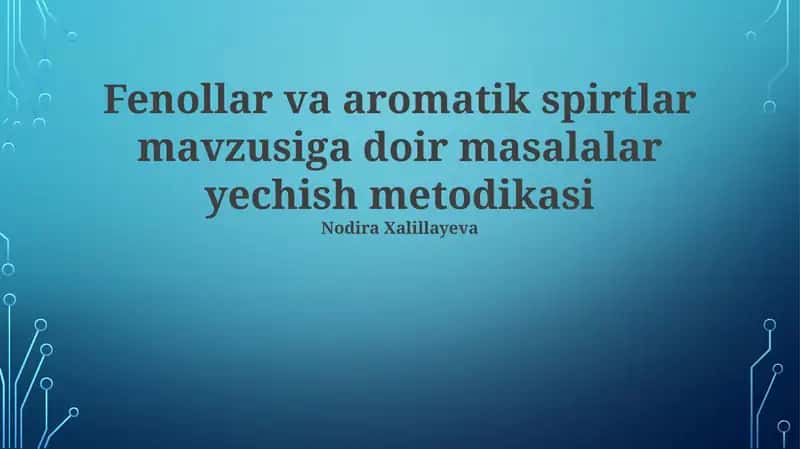 Fenollar va aromatik spirtlar mavzusiga doir masalalar yechish metodikasi