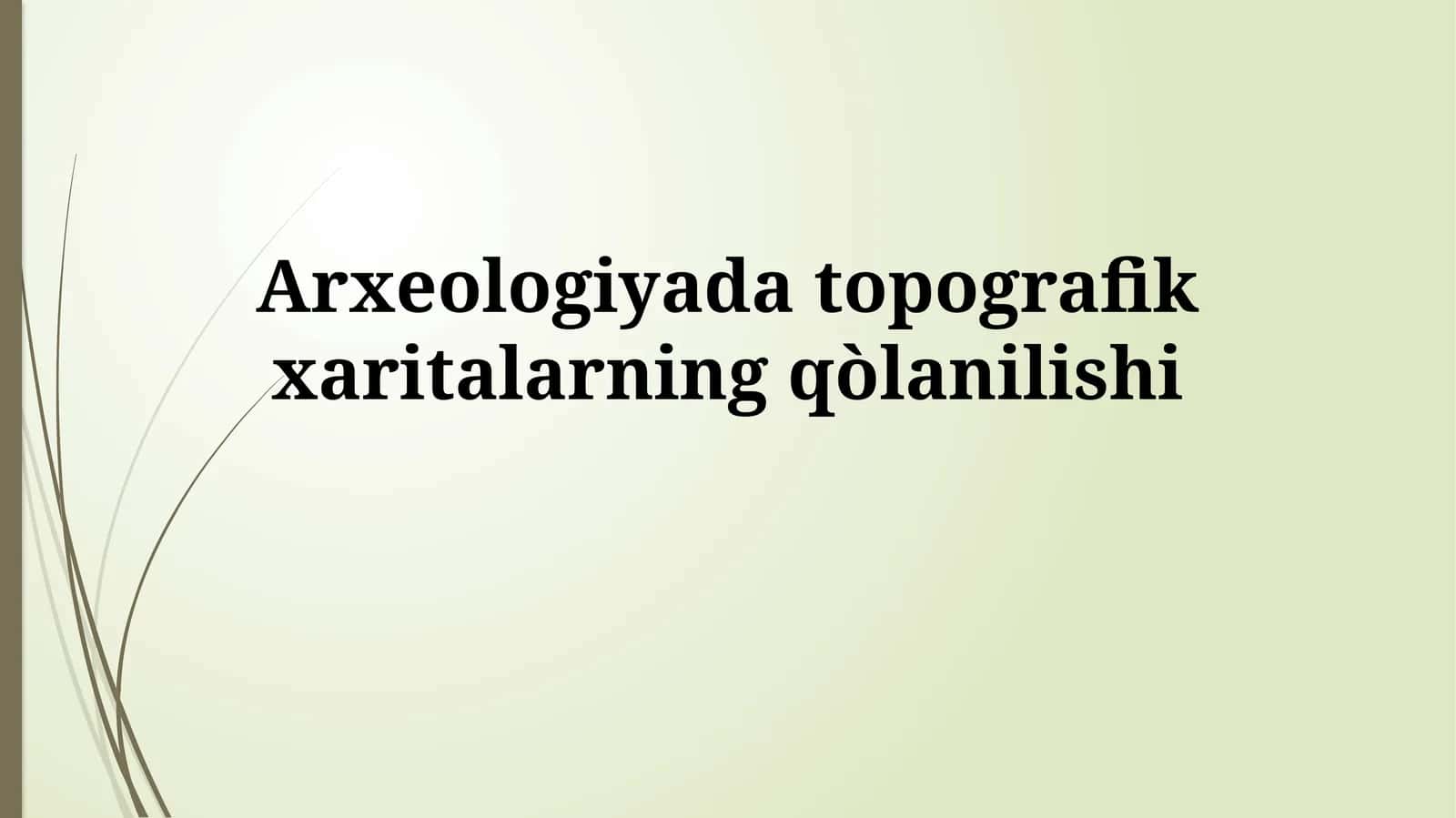 Topografik Xaritalarning Arxeologiyadagi Asosiy Qo'llanilishi
