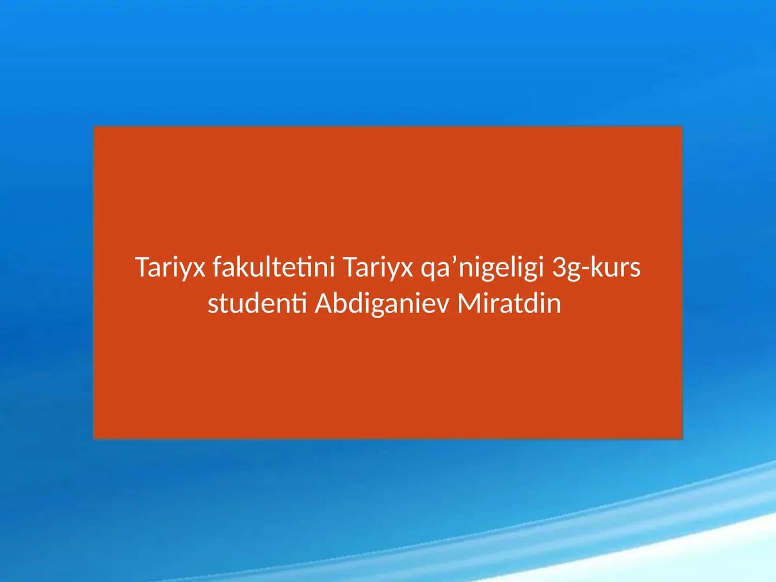 Tariyx fakultetini Tariyx qaʼnigeligi3g-kursstudenti Abdiganiev Miratdin