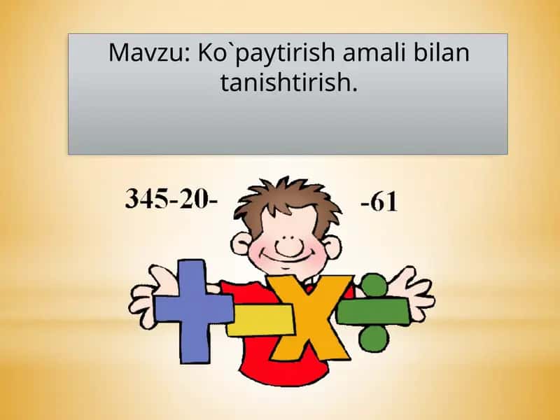 Ko`paytirish amali bilant anishtirish