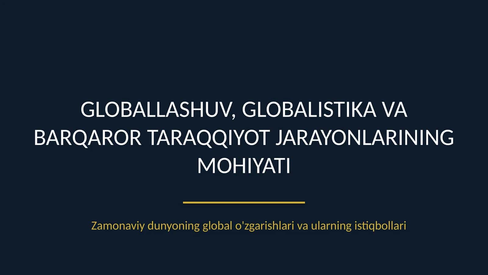 Globallashuv, globalistika va barqaror taraqqiyot jarayonlarining ahamiyati