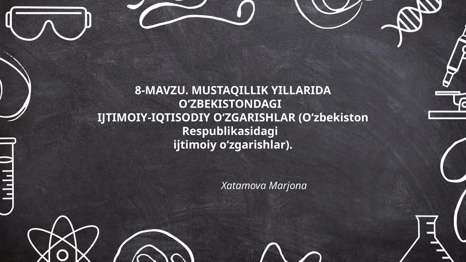 MUSTAQILLIK YILLARIDA O‘ZBEKISTONDAGI IJTIMOIY-IQTISODIY O‘ZGARISHLAR