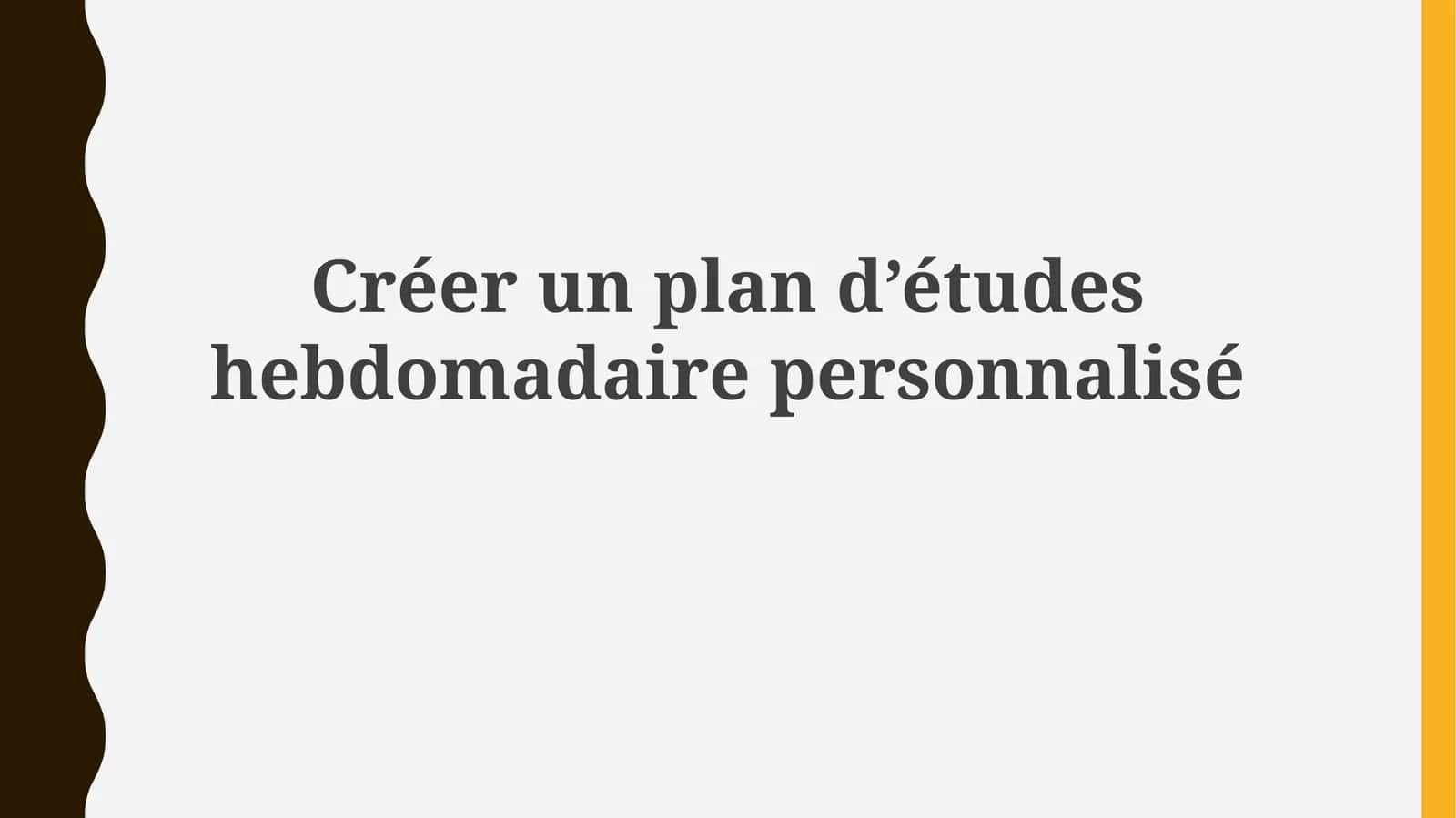 Un plan d’études hebdomadaire