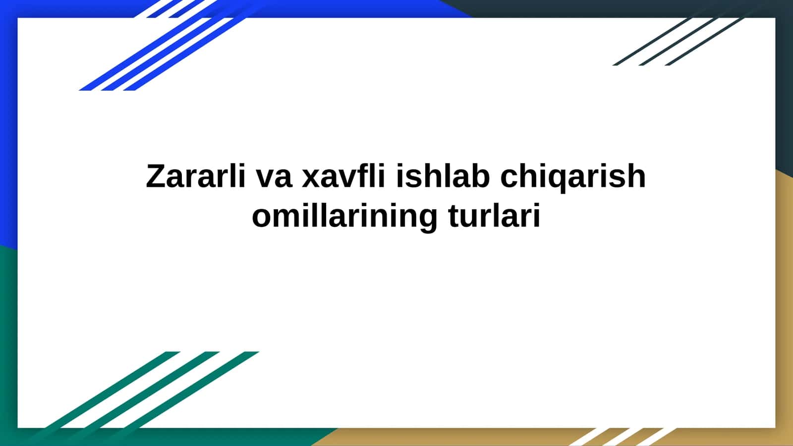 Zararli va xavfli ishlab chiqarish omillarining turlari