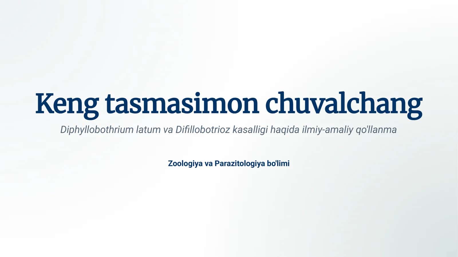 Diphyllobothrium latum va Difillobotrioz kasalligi haqida ilmiy-amaliy qo'llanma