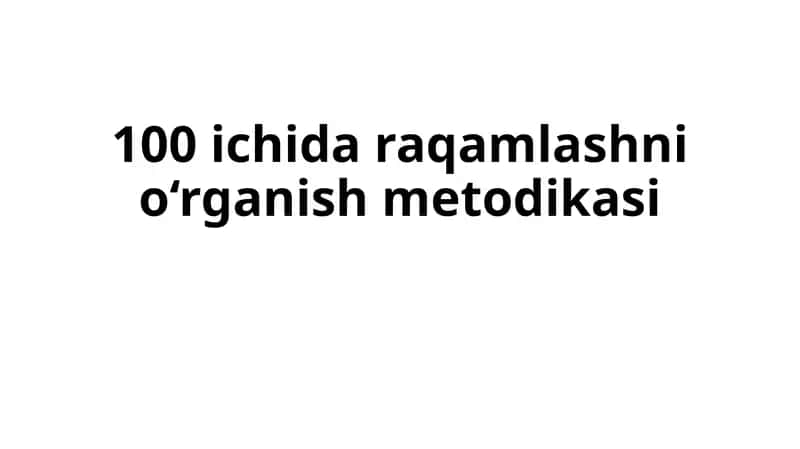 100 ichida raqamlashni o‘rganish metodikasi