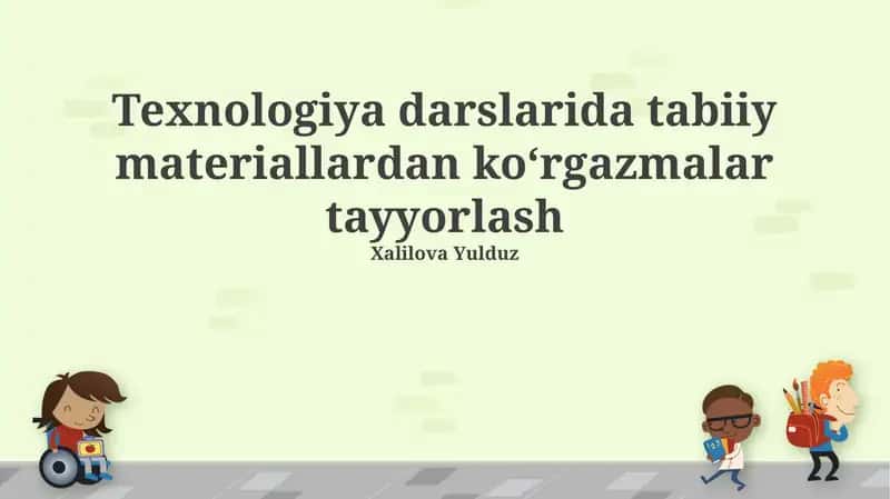 Texnologiya darslarida tabiiy materiallardan ko‘rgazmalar tayyorlash
