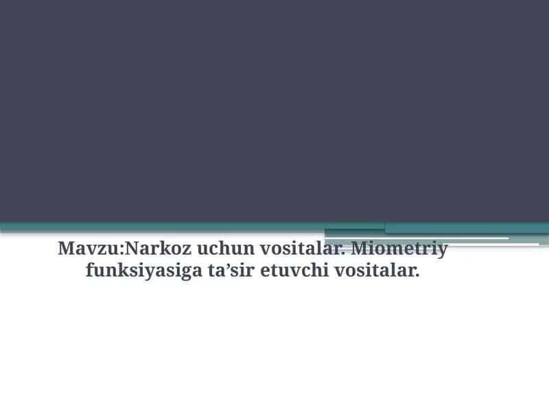 Narkoz uchun vositalar. Miometriy funksiyasiga ta’sir etuvchi vositalar.